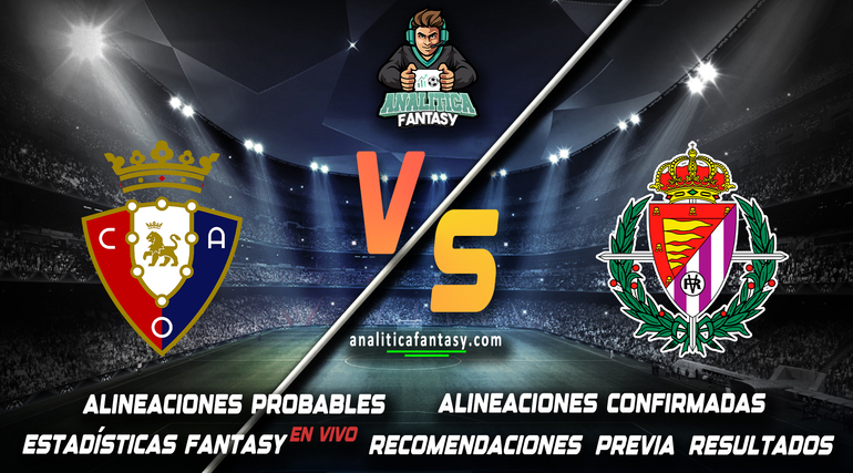 Portada de Osasuna vs Valladolid: Alineaciones actualizadas