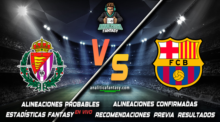 Noticia: Valladolid vs Barcelona: Alineaciones actualizadas Imagen de la noticia: Valladolid vs Barcelona: Alineaciones actualizadas
