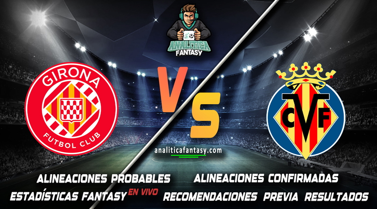 Noticia: Girona vs Villarreal: Alineaciones actualizadas Imagen de la noticia: Girona vs Villarreal: Alineaciones actualizadas