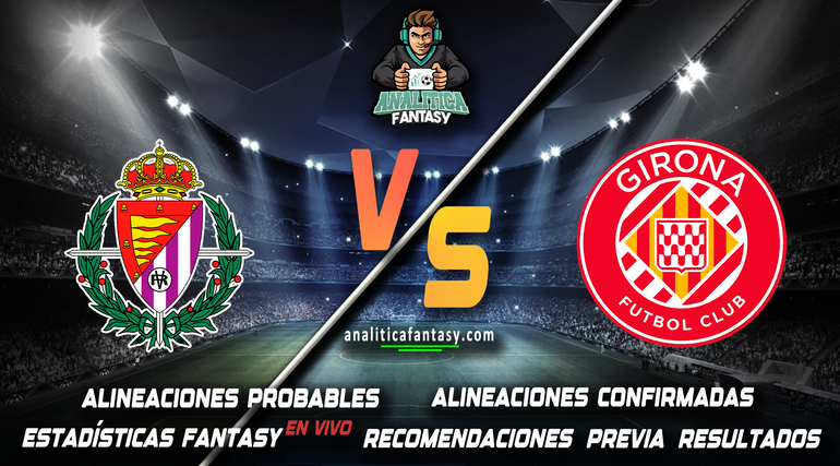 Portada de Valladolid vs Girona: Alineaciones actualizadas