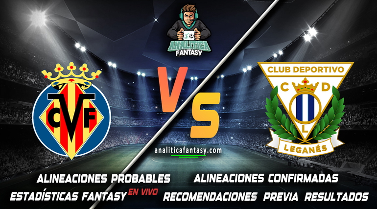 Portada de Villarreal vs Leganes: Alineaciones actualizadas