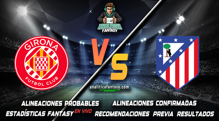 Imagen de la noticia: Girona vs Atletico Madrid: Alineaciones actualizadas