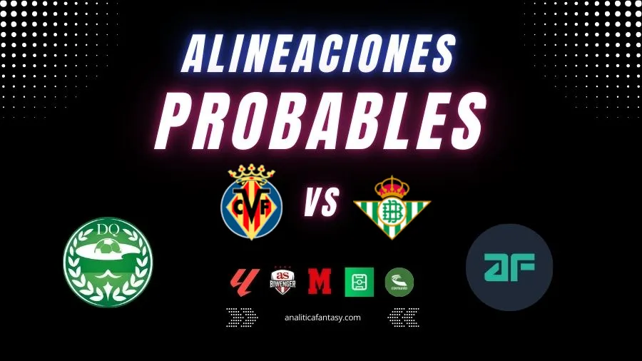Portada de Villarreal vs Real Betis: Alineaciones actualizadas