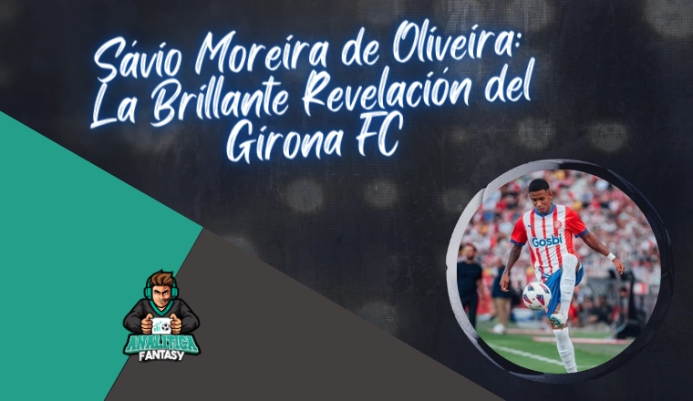 Sávio Moreira De Oliveira: La Brillante Revelación Del Girona FC