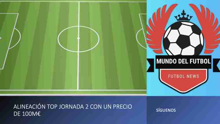 Noticia: Alineación TOP jornada 2 con un precio de 100M€ Imagen de la noticia: Alineación TOP jornada 2 con un precio de 100M€