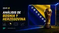 Bosnia y Herzegovina en el Mundial 2026: el regreso de los Dragones