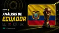 Análisis de Ecuador en el Mundial 2026: figuras, rivales y claves del Grupo E