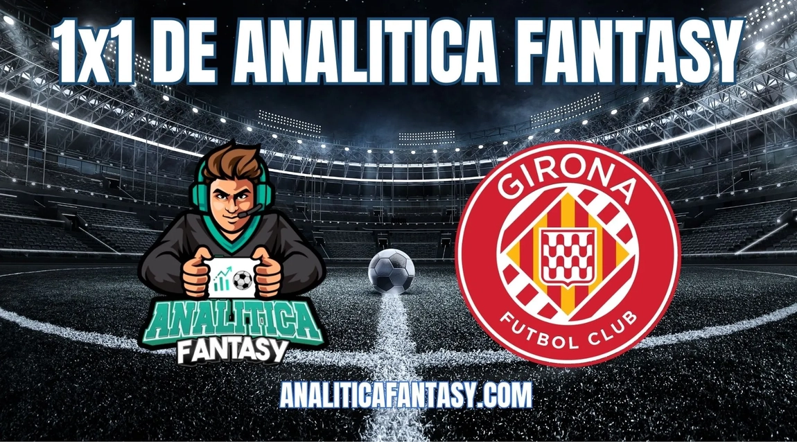 Portada de Girona - Jornada 30: 1x1 de Analítica Fantasy