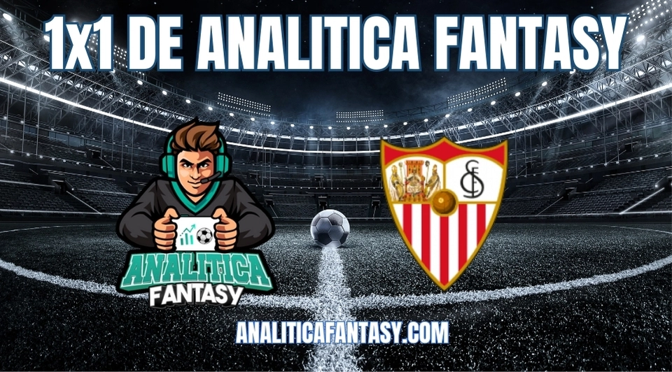 Portada de Sevilla - Jornada 30: 1x1 de Analítica Fantasy