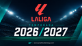 LaLiga 2026-2027 arrancará el fin de semana del 15 y 16 de agosto