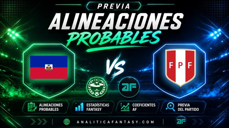 Haití 1-2 Perú: crónica y apuntes fantasy rumbo al Mundial 2026